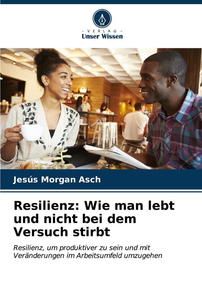 Resilienz: Wie man lebt und nicht bei dem Versuch stirbt