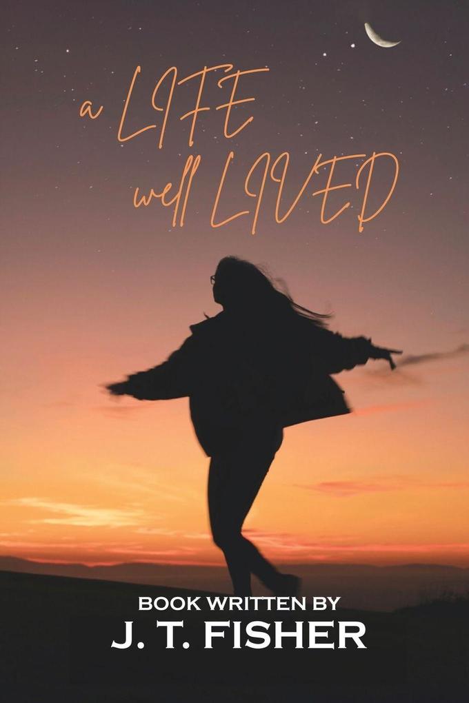 A Life Well... Lived!