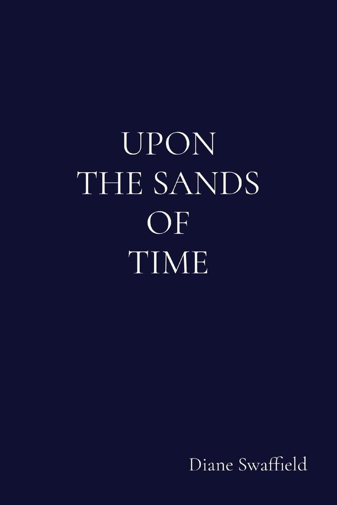 UPON THE SANDS OF TIME