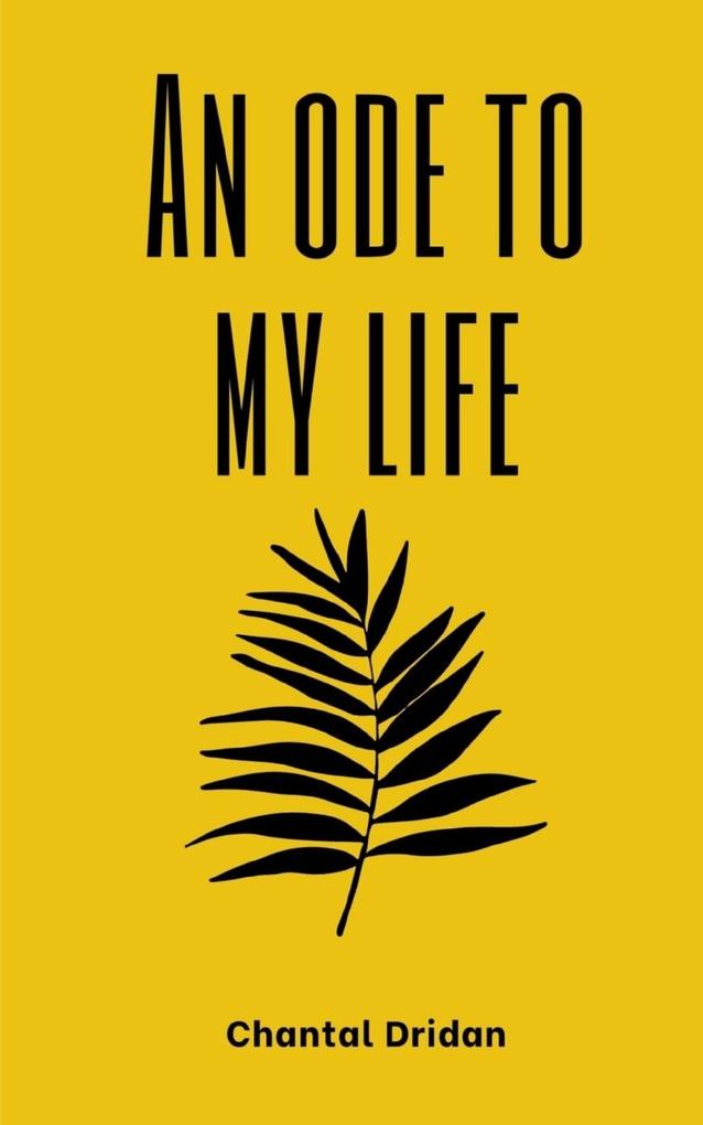 An ode to my life