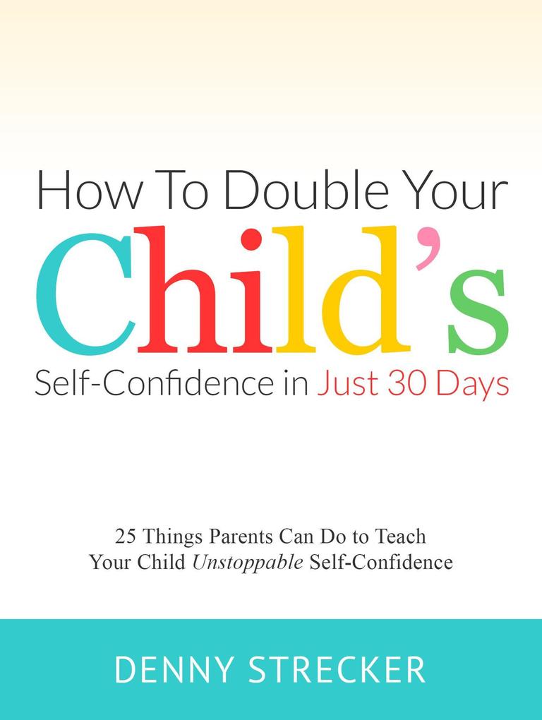 How to Double Your Child‘s Confidence in Just 30 Days