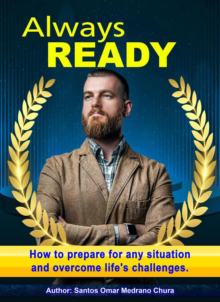 Always ready. How to prepare for any situation and overcome life‘s challenges.