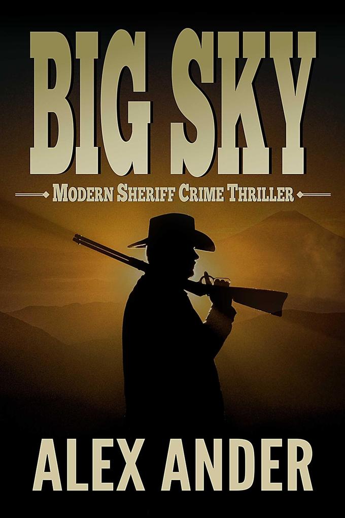 Big Sky (Clean Sheriff CRIME THRILLERS with Adventure & Suspense - The BIG SKY Series Action Thriller Books #1)