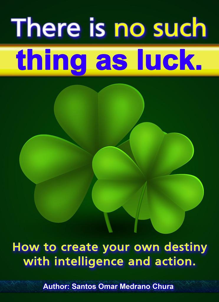 There is no Such Thing as Luck.