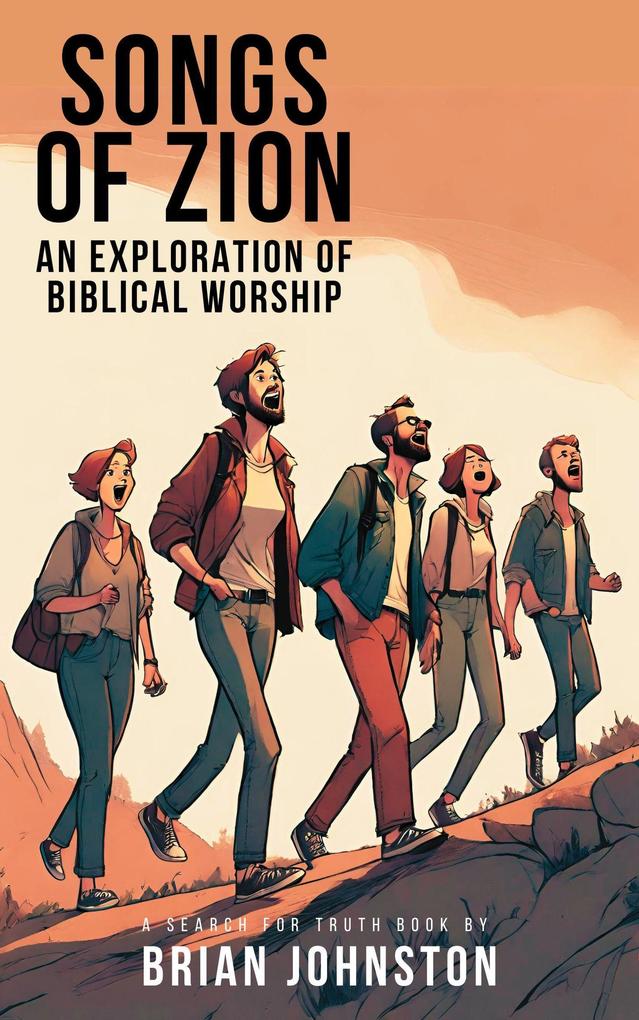 Songs of Zion - An Exploration of Biblical Worship (Search For Truth Bible Series)
