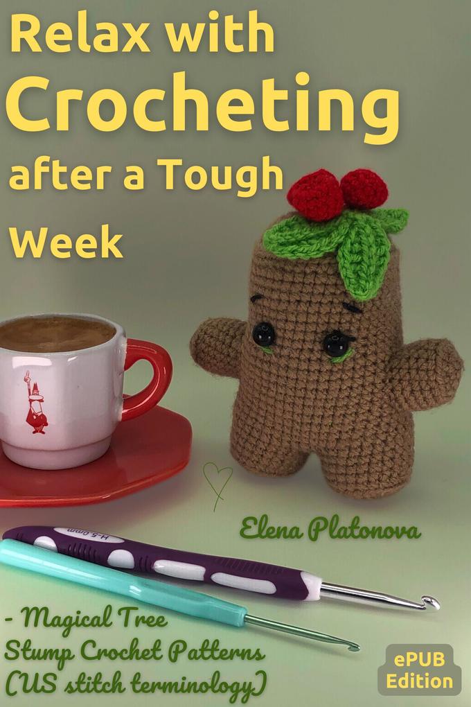 Relax with Crocheting After a Tough Week - Magical Tree Stump Crochet Patterns (US stitch terminology)