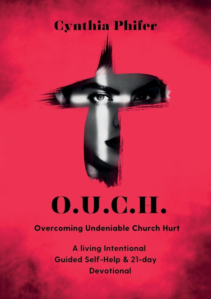 O.U.C.H. Overcoming Undeniable Church Hurt