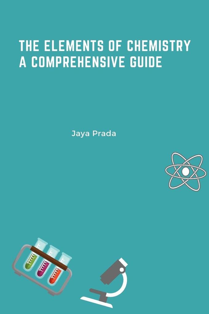 The Elements of Chemistry A Comprehensive Guide