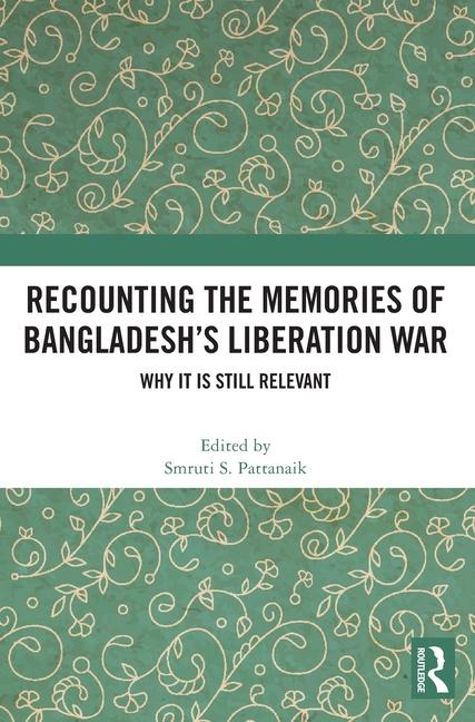 Recounting the Memories of Bangladesh‘s Liberation War