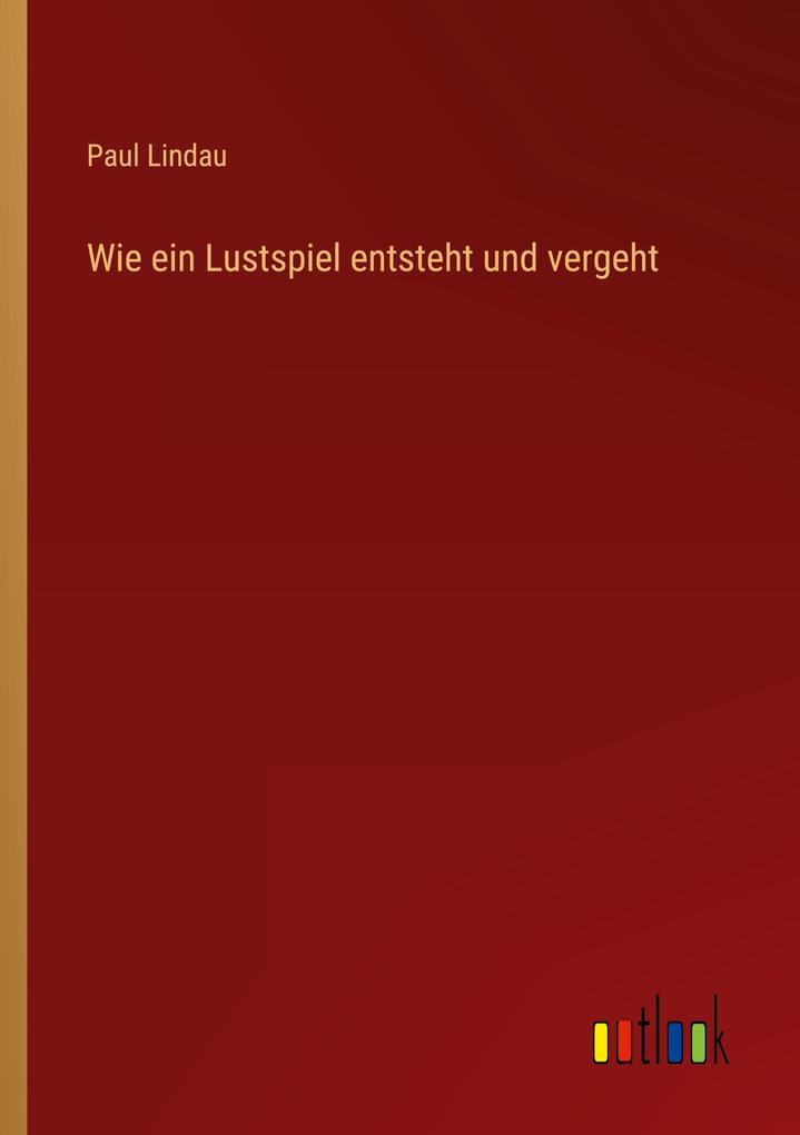 Wie ein Lustspiel entsteht und vergeht