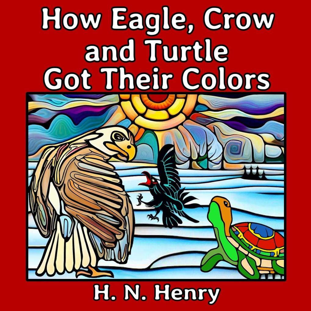 How Eagle Crow and Turtle Got Their Colors