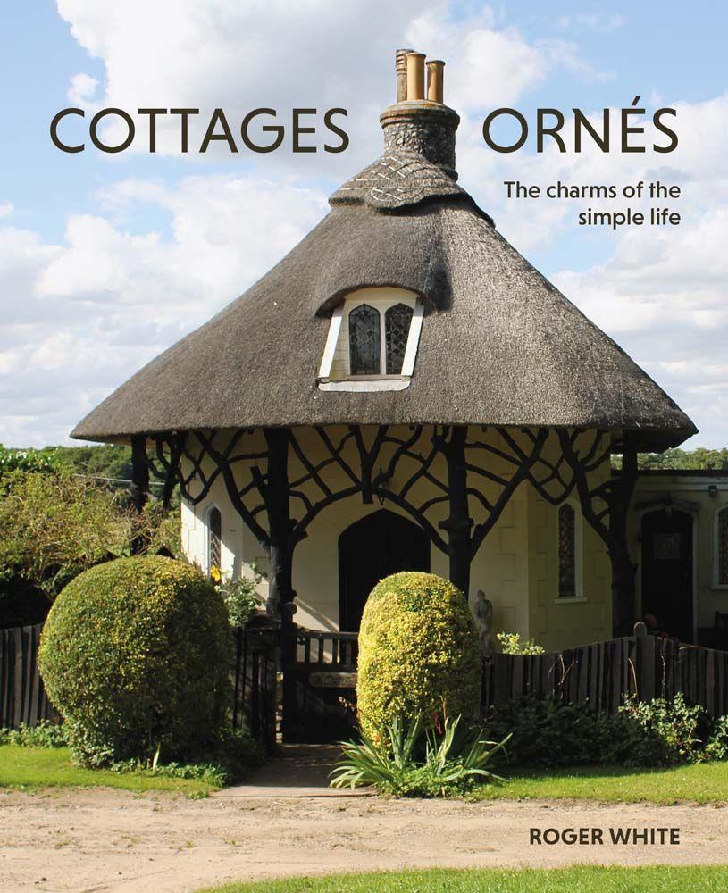 Cottages ornés - The Charms of the Simple Life