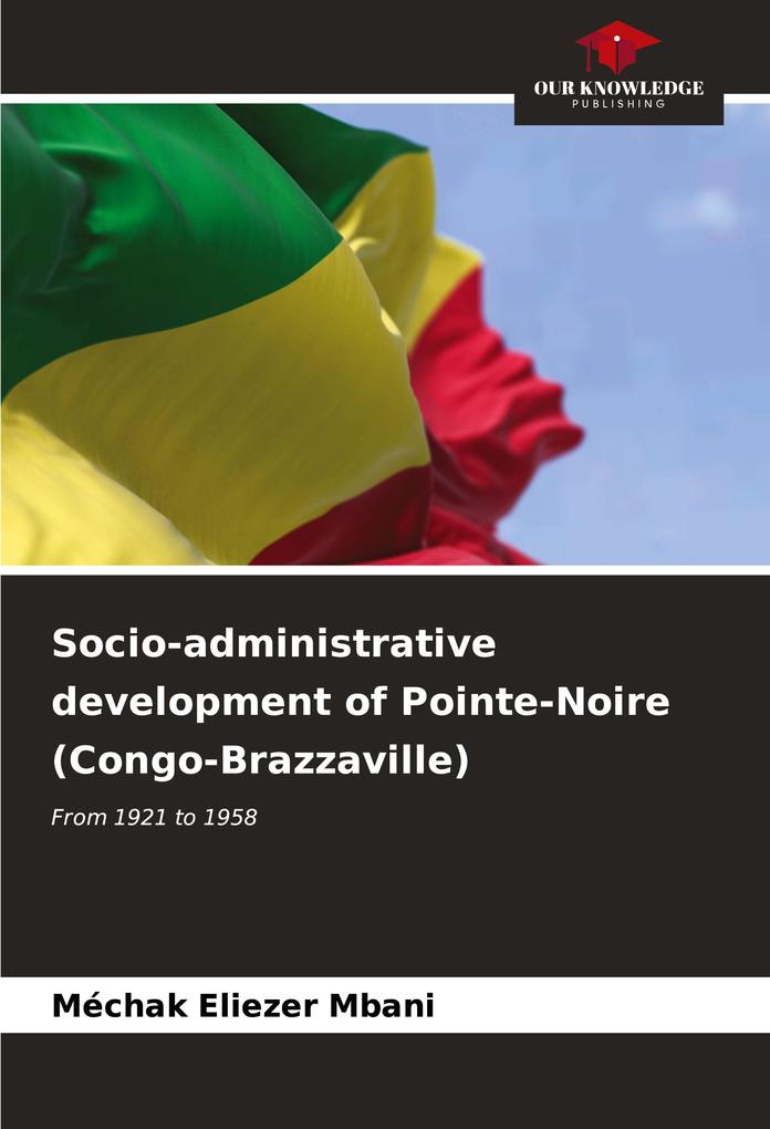 Socio-administrative development of Pointe-Noire (Congo-Brazzaville)