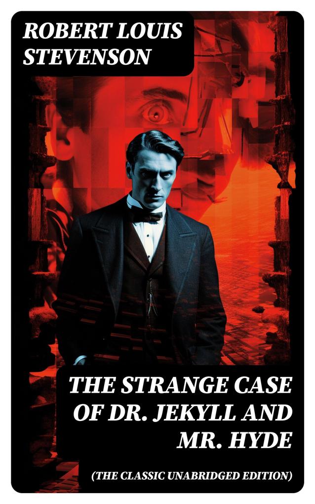 The Strange Case of Dr. Jekyll and Mr. Hyde (The Classic Unabridged Edition)