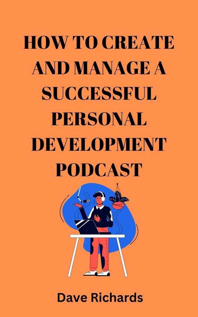 How to Create and Manage a Successful Podcast for Personal Development