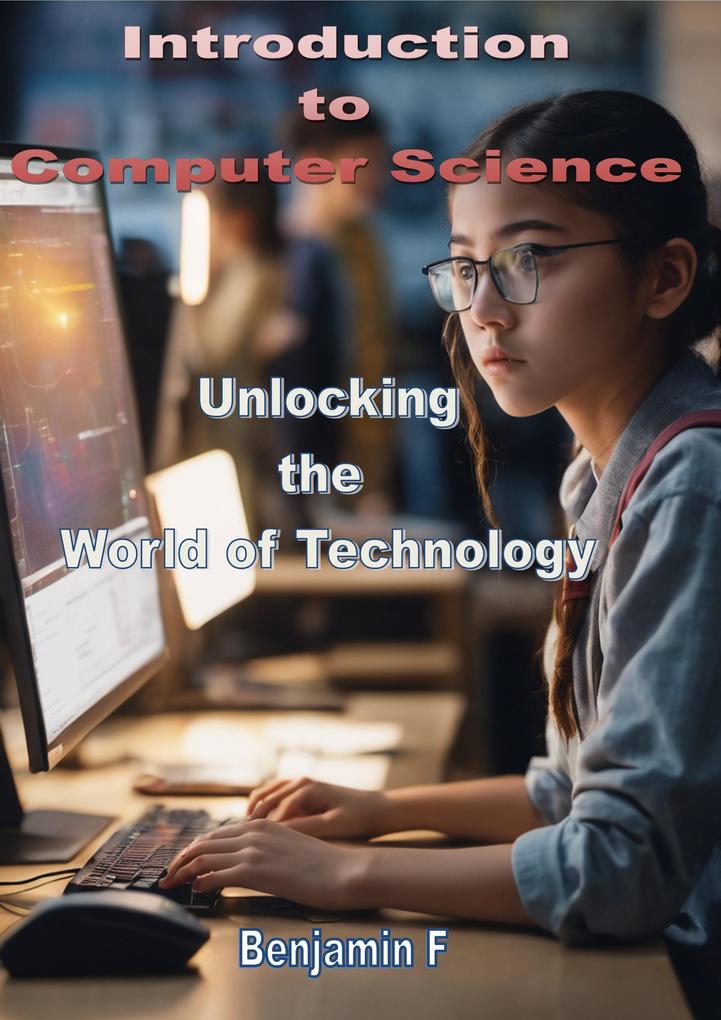 Introduction to Computer Science Unlocking the World of Technology