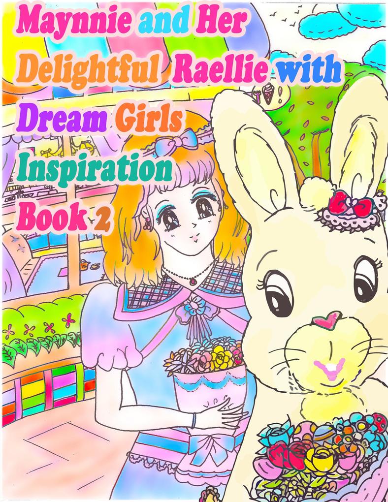 Maynnie and Her Delightful Raellie with Dream Girls Inspiration Book 2