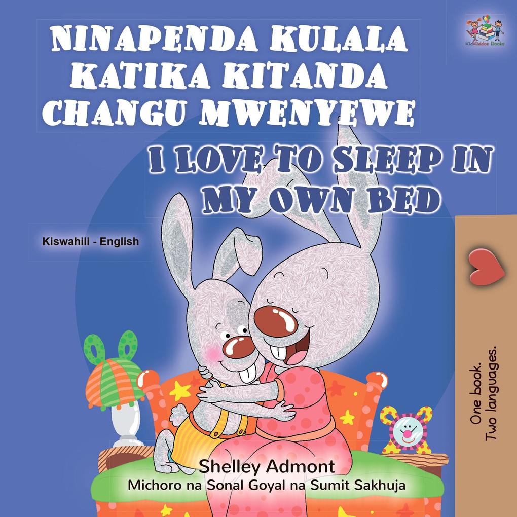 Ninapenda kulala katika kitanda changu mwenyewe  to Sleep in My Own Bed (Swahili English Bilingual Collection)