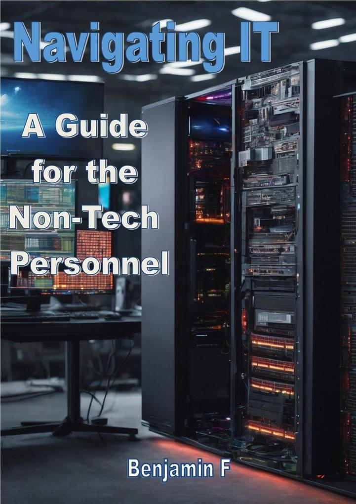 Navigating IT A Guide for the Non-Tech Personnel
