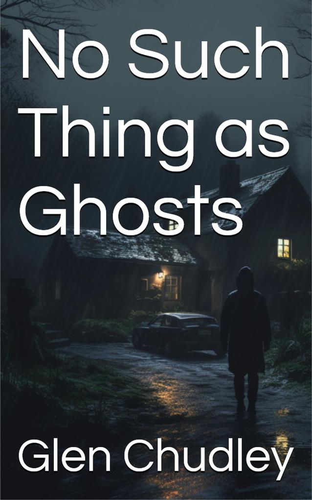 No Such Thing as Ghosts