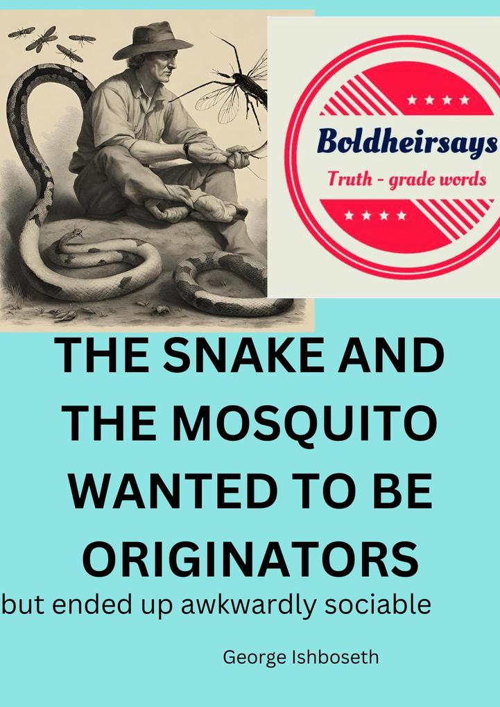 The Snake And The Mosquito Wanted To Be Originators (2 #13)