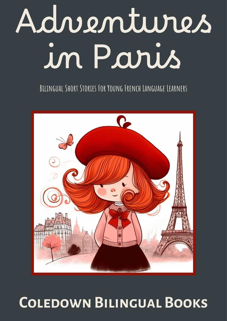 Adventures in Paris: Bilingual Short Stories For Young French Language Learners