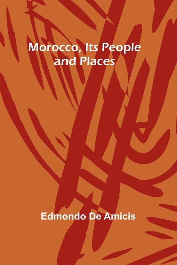 Morocco Its People and Places