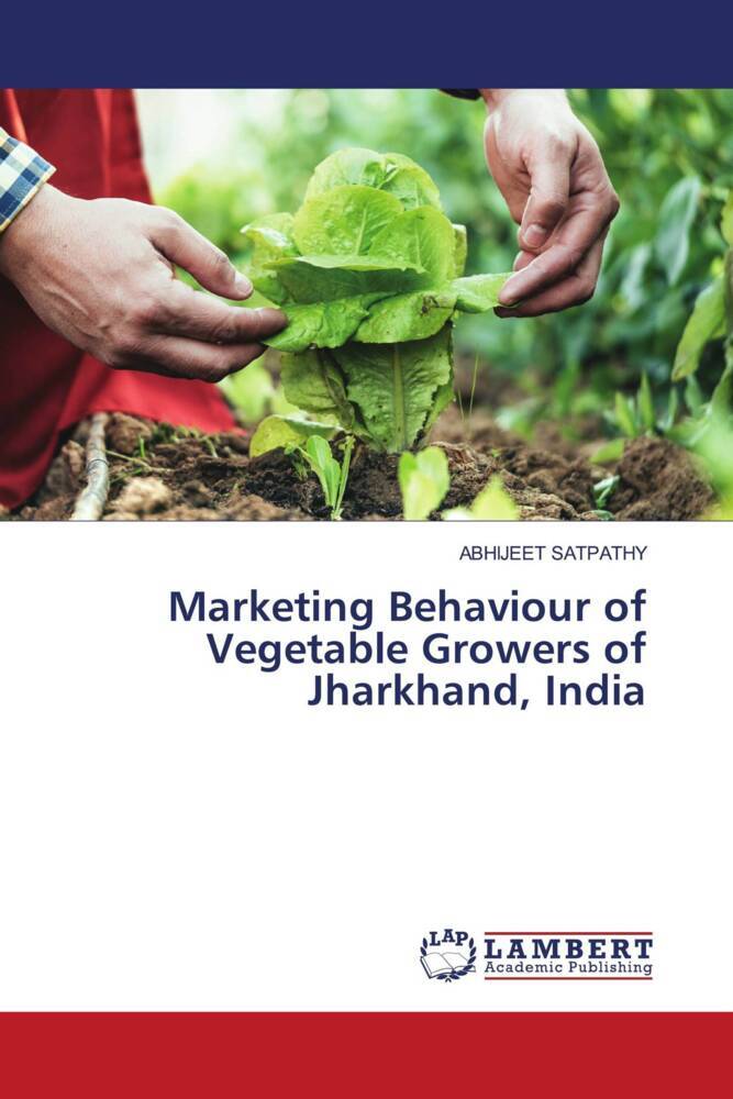 Marketing Behaviour of Vegetable Growers of Jharkhand India