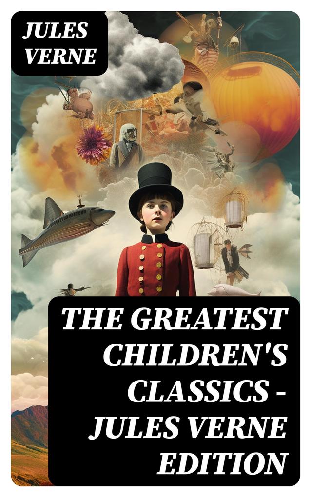 The Greatest Children‘s Classics - Jules Verne Edition