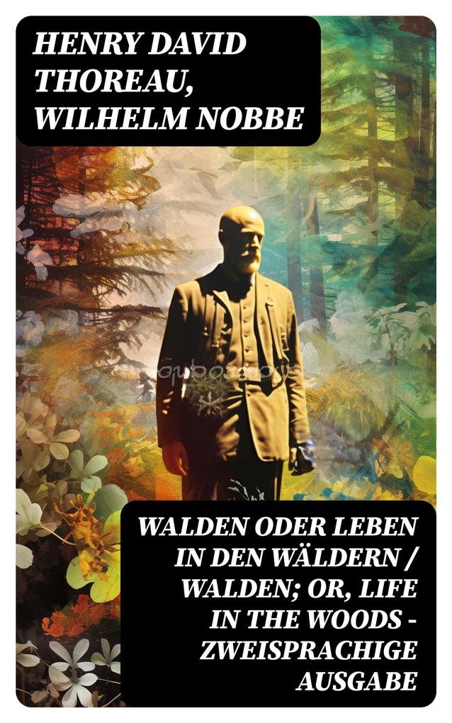 Walden oder Leben in den Wäldern / Walden; or Life in the Woods - Zweisprachige Ausgabe