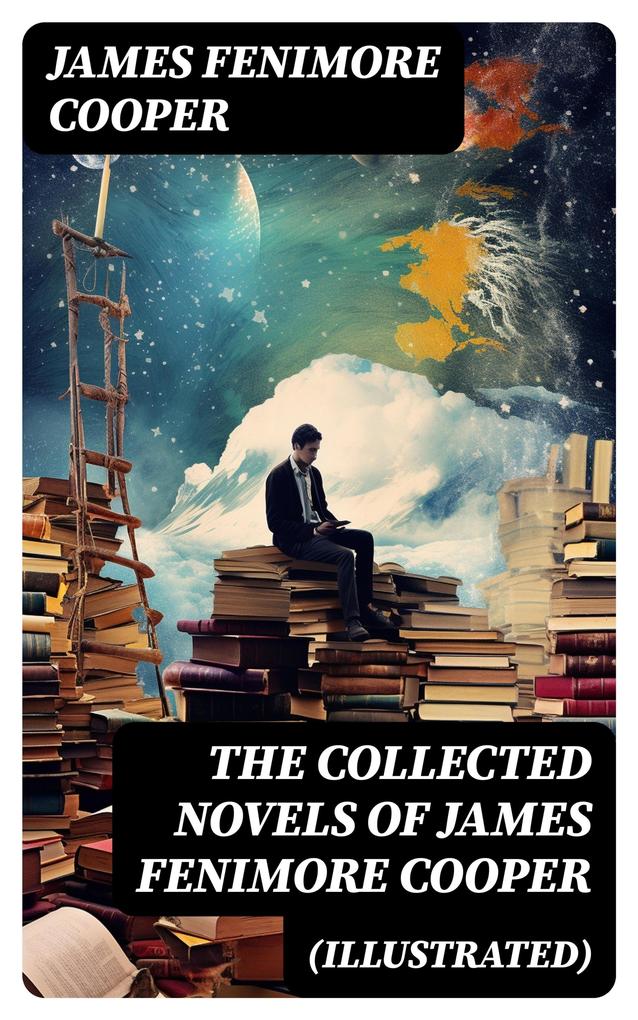 The Collected Novels of James Fenimore Cooper (Illustrated)