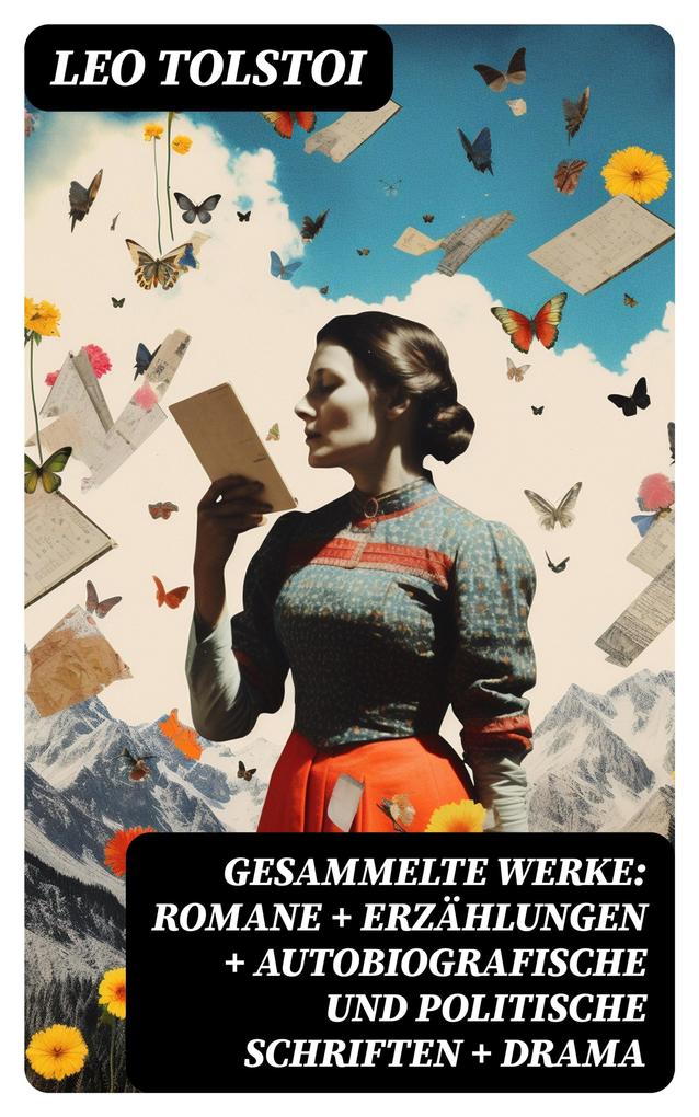 Gesammelte Werke: Romane + Erzählungen + Autobiografische und politische Schriften + Drama