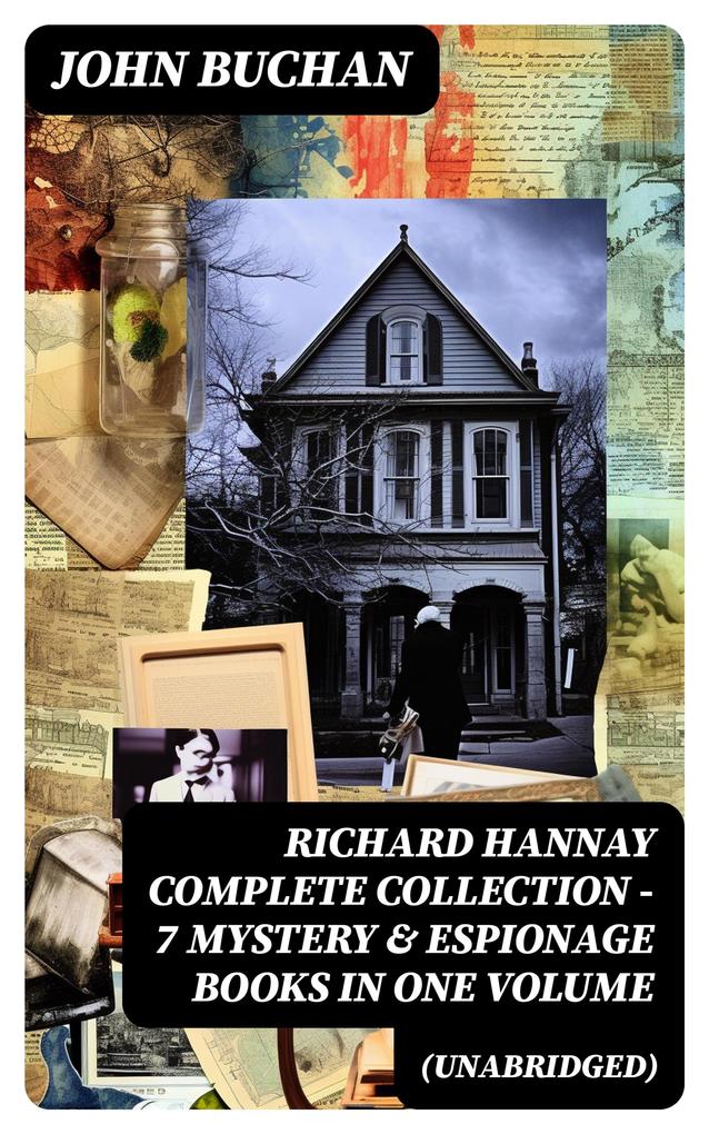 RICHARD HANNAY Complete Collection - 7 Mystery & Espionage Books in One Volume (Unabridged)