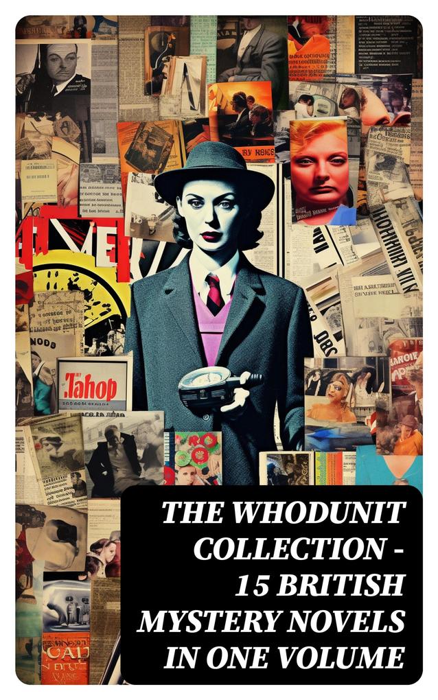 THE WHODUNIT COLLECTION - 15 British Mystery Novels in One Volume