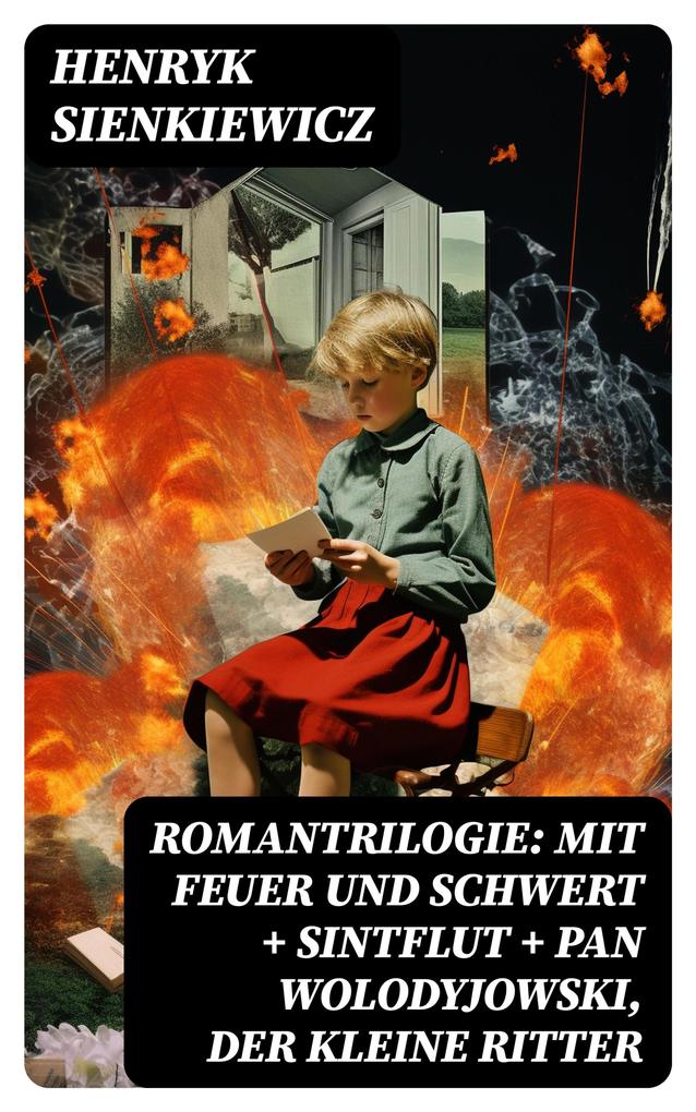 Romantrilogie: Mit Feuer und Schwert + Sintflut + Pan Wolodyjowski der kleine Ritter