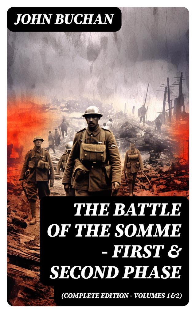 THE BATTLE OF THE SOMME - First & Second Phase (Complete Edition - Volumes 1&2)