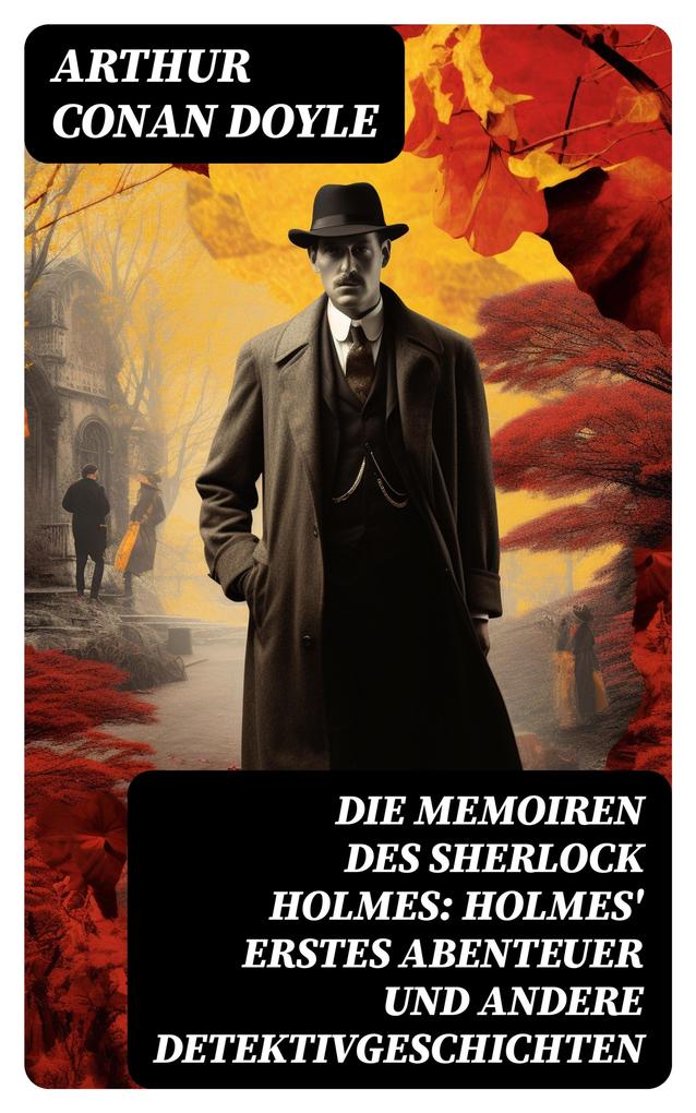 Die Memoiren des Sherlock Holmes: Holmes‘ erstes Abenteuer und andere Detektivgeschichten