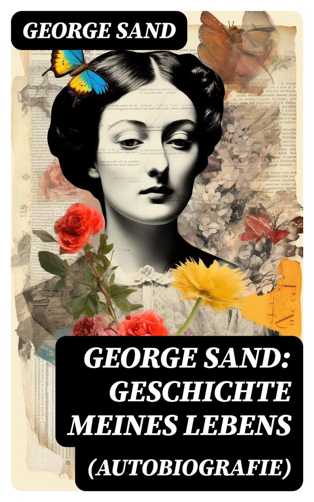 George Sand: Geschichte meines Lebens (Autobiografie)