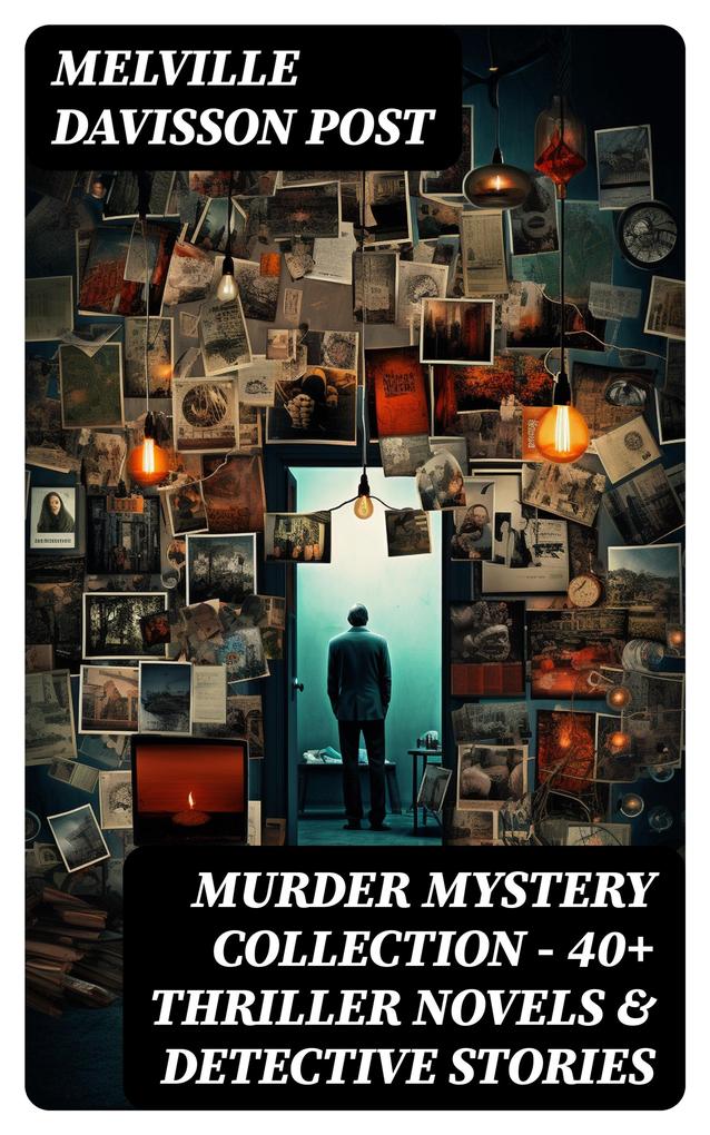 MURDER MYSTERY COLLECTION - 40+ Thriller Novels & Detective Stories