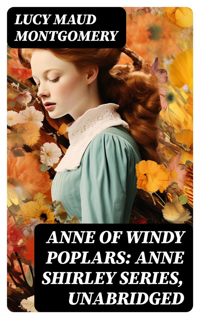 Anne of Windy Poplars: Anne Shirley Series Unabridged
