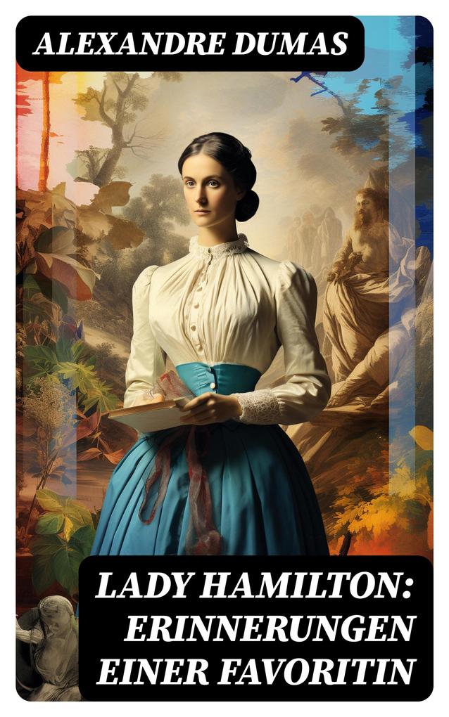 Lady Hamilton: Erinnerungen einer Favoritin