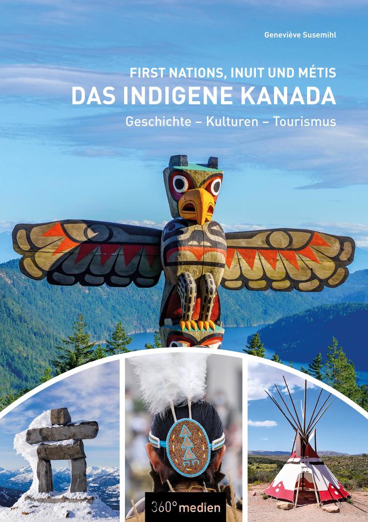 Das indigene Kanada: First Nations Inuit und Métis