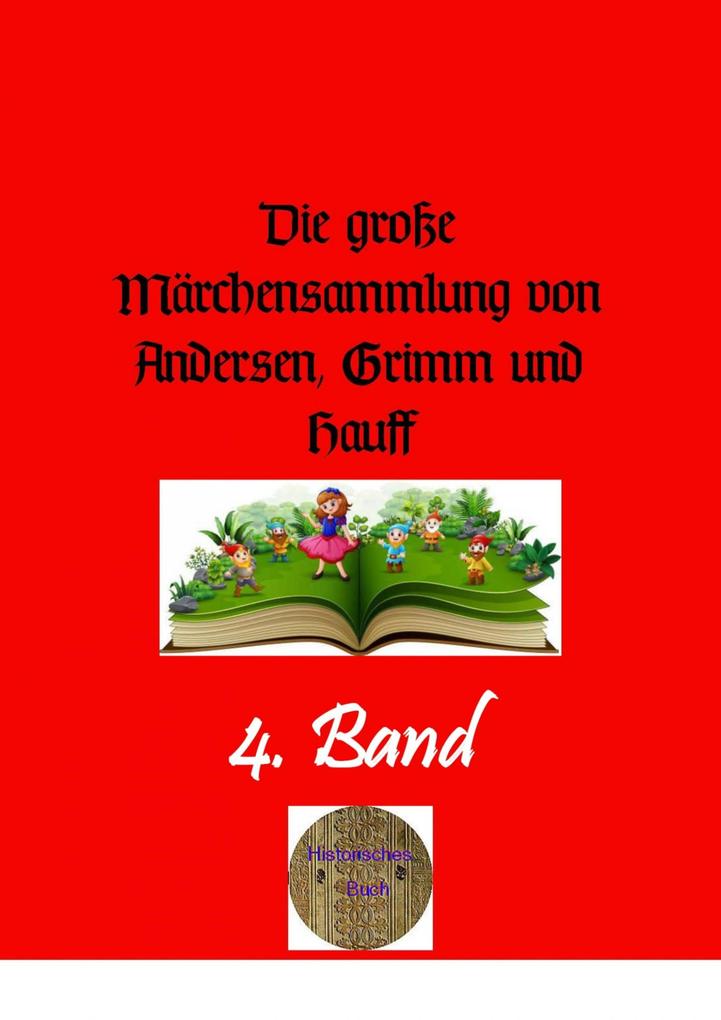 Die große Märchensammlung von Andersen Grimm und Hauff 4. Band