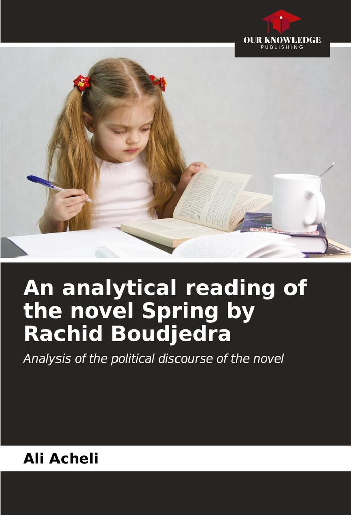 An analytical reading of the novel Spring by Rachid Boudjedra