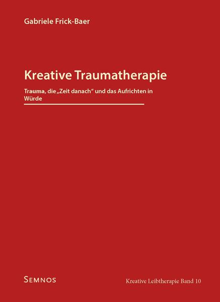 Kreative Traumatherapie - Trauma die Zeit danach und das Aufrichten in Würde