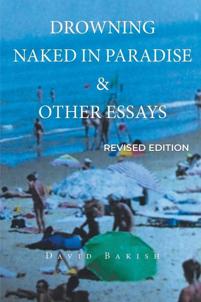 DROWNING NAKED IN PARADISE & OTHER ESSAYS