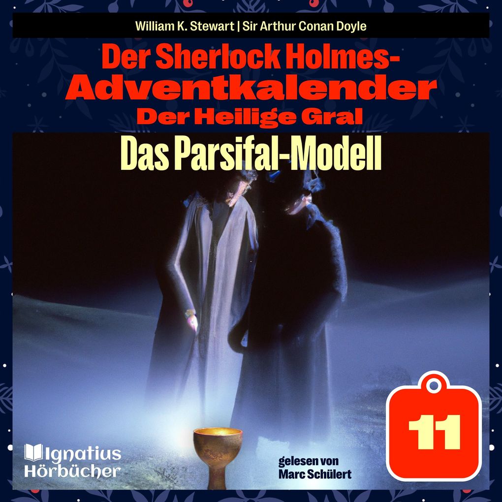 Das Parsifal-Modell (Der Sherlock Holmes-Adventkalender: Der Heilige Gral Folge 11)
