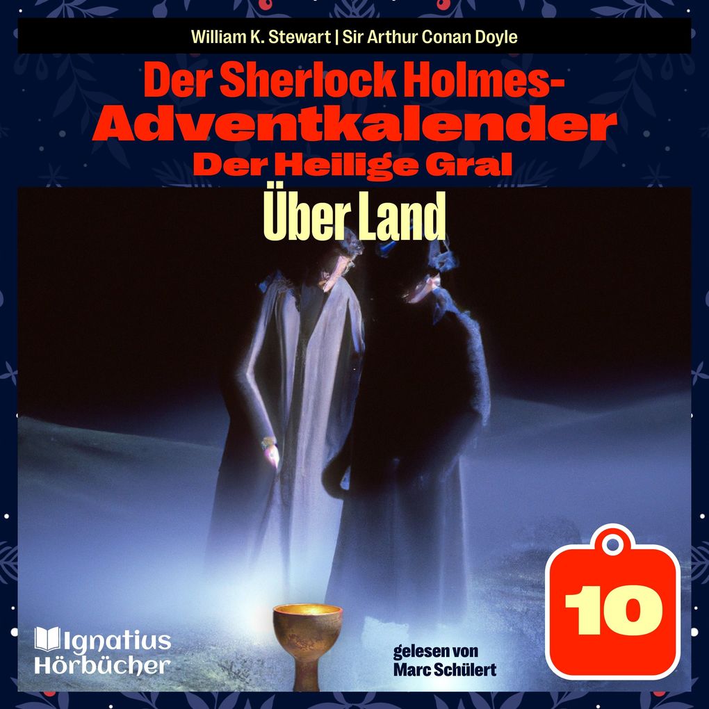 Über Land (Der Sherlock Holmes-Adventkalender: Der Heilige Gral Folge 10)