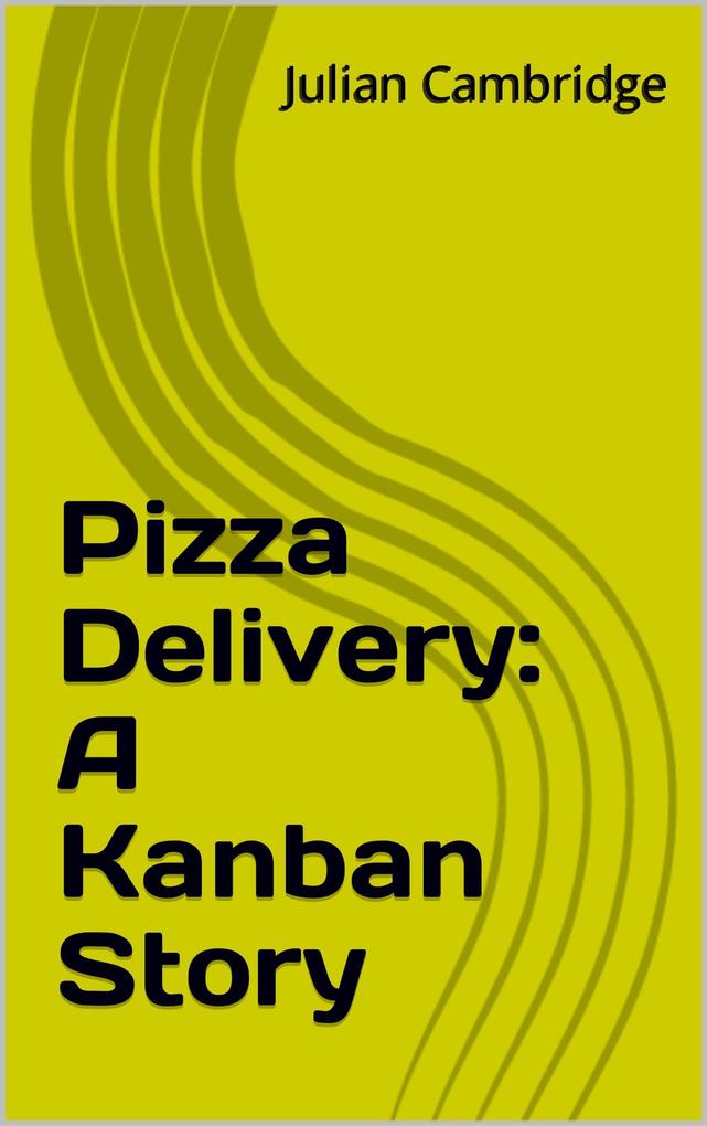 Pizza Delivery: A Kanban Story