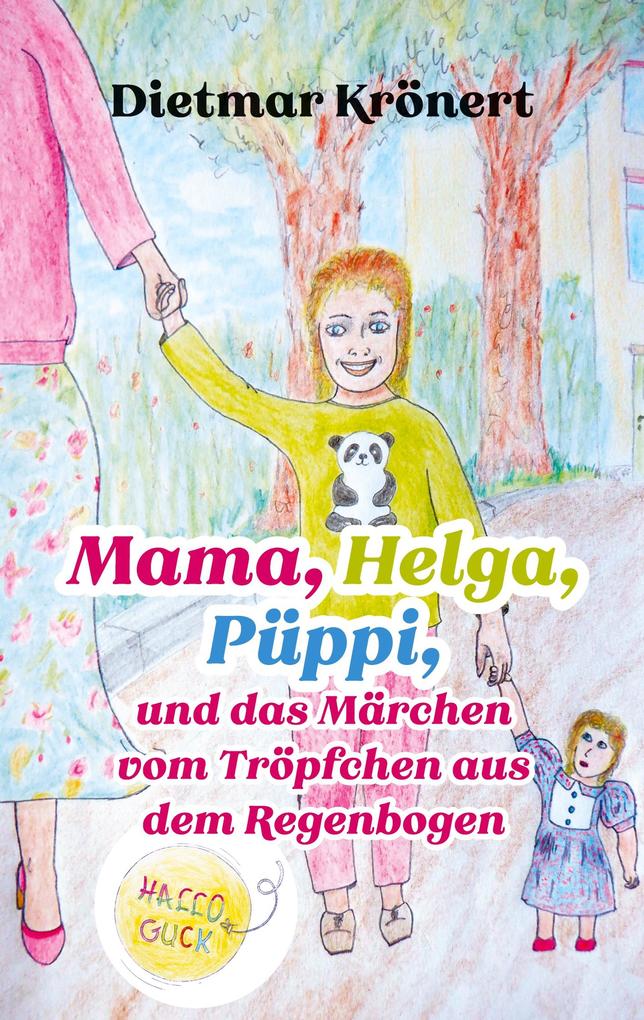 Mama Helga Püppi und das Märchen vom Tröpfchen aus dem Regenbogen